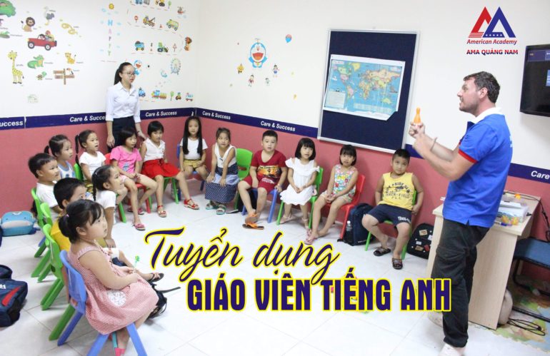 Tuyển dụng Giáo viên tiếng Anh – Làm việc tại Tam Kỳ – Mức lương hấp dẫn